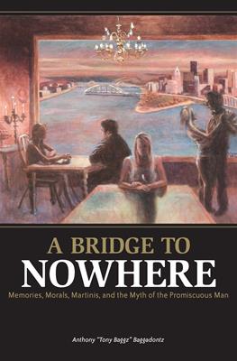 A Bridge to Nowhere: Memories, Morals, and Martinis